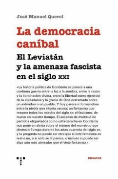La democracia caníbal : el Leviatán y la amenaza fascista en el siglo XXI - Querol Sanz, José Manuel