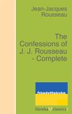 The Confessions of J. J. Rousseau - Complete (eBook, ePUB)