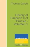 History of Friedrich II of Prussia - Volume 01 (eBook, ePUB)