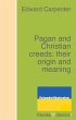 Pagan and Christian creeds: their... - Bild 1
