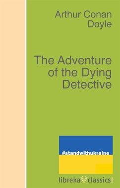 The Adventure of the Dying Detective (eBook, ePUB) - Doyle, Arthur Conan