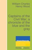 Captains of the Civil War; a chronicle of the blue and the gray (eBook, ePUB)