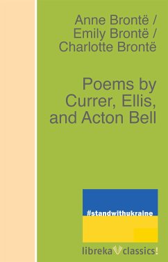 Poems by Currer, Ellis, and Acton Bell (eBook, ePUB) - Brontë, Anne; Brontë, Charlotte; Brontë, Emily