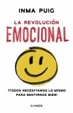 La revolución emocional : ¡todos necesitamos lo mismo para sentirnos bien!