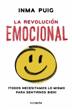 La revolución emocional : ¡todos necesitamos lo mismo para sentirnos bien! - Puig, Inma; Puig, Inmaculada