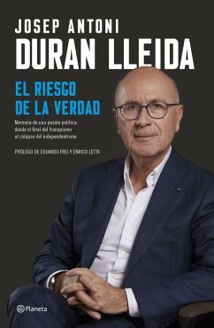 El riesgo de la verdad : memorias de una pasión política : desde el final del franquismo al colapso del independentismo - Duran i Lleida, Josep Antoni