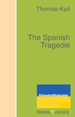 The Spanish Tragedie (eBook, ePUB) - Kyd, Thomas