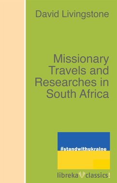 Missionary Travels and Researches in South Africa (eBook, ePUB) - Livingstone, David