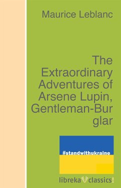 The Extraordinary Adventures of Arsene Lupin, Gentleman-Burglar (eBook, ePUB) - Leblanc, Maurice