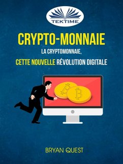 Cover Crypto-Monnaie: La Cryptomonnaie, Cette Nouvelle Révolution Digitale (eBook, ePUB)