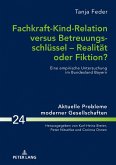 Fachkraft-Kind-Relation versus Betreuungsschluessel - Realitaet oder Fiktion? (eBook, ePUB)