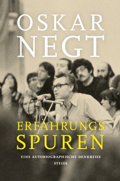 Erfahrungsspuren. Eine autobiografische Denkreise (eBook, ePUB) - Negt, Oskar