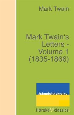 Mark Twain's Letters - Volume 1 (1835-1866) (eBook, ePUB) - Twain, Mark