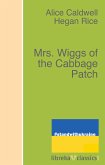 Mrs. Wiggs of the Cabbage Patch (eBook, ePUB)