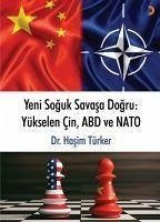 Yeni Soguk Savasa Dogru Yükselen Cin, ABD ve NATO - Türker, Hasim