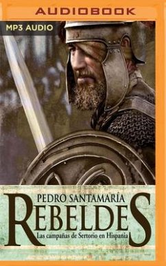 Rebeldes: Las Campañas de Sertorio En Hispania - Santamaria, Pedro