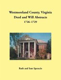 Westmoreland County, Virginia Deed and Will Abstracts, 1726-1729