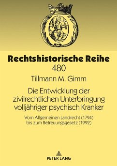 Die Entwicklung der zivilrechtlichen Unterbringung volljaehriger psychisch Kranker (eBook, ePUB) - Tillmann M. Gimm, Gimm