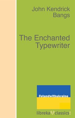 The Enchanted Typewriter (eBook, ePUB) - Bangs, John Kendrick