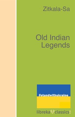 Old Indian Legends (eBook, ePUB) - Zitkala-Sa