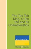 The Tao Teh King, or the Tao and its Characteristics (eBook, ePUB)