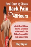 How I Cured My Chronic Back Pain in 48Hours: with Best Herbal Medicines, Diets Plan, Aromatherapy...and Many Others That Give Quick and Permanent Relief of Back Pain (eBook, ePUB) How I Cured My Chronic Back Pain in 48Hours: with Best Herbal Medicines, Diets Plan, Aromatherapy...and Many Others That Give Quick and Permanent Relief of Back Pain (eBook, ePUB)