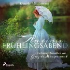 An einem Frühlingsabend - die besten Novellen von Guy de Maupassant (Ungekürzt) (MP3-Download)