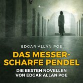 Das messerscharfe Pendel - Die besten Novellen von Edgar Allan Poe (Ungekürzt) (MP3-Download)