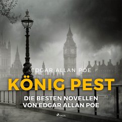 König Pest - Die besten Novellen von Edgar Allan Poe (Ungekürzt) (MP3-Download) - Poe, Edgar Allan