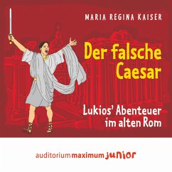 Der falsche Caesar - Lukios' Abenteuer im alten Rom (Ungekürzt) (MP3-Download) - Kaiser, Maria Regina