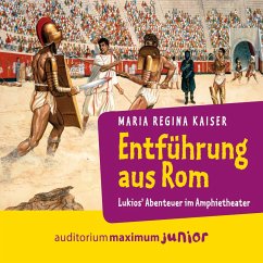 Entführung aus Rom - Lukios' Abenteuer im Amphitheater (Ungekürzt) (MP3-Download) - Kaiser, Maria Regina