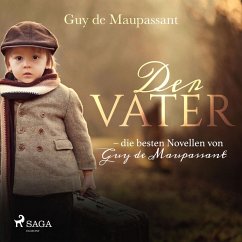 Der Vater - die besten Novellen von Guy de Maupassant (Ungekürzt) (MP3-Download) - de Maupassant, Guy