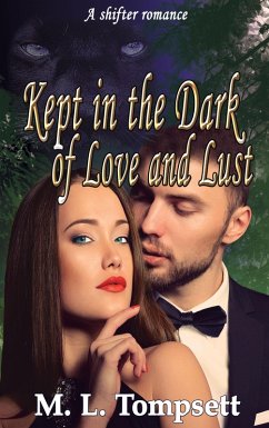 Kept in the Dark of Love and Lust (eBook, ePUB) - Tompsett, M. L.