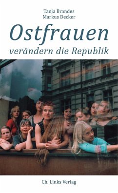 Ostfrauen verändern die Republik (eBook, ePUB) - Brandes, Tanja; Decker, Markus