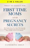 What to Expect for First Time Moms and Pregnancy Secrets: The Complete Stress Free Guide While Expecting, Discover Leading Recommendations for The First Year, A Healthy Newborn and Childbirth (eBook, ePUB)