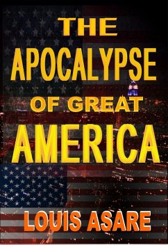 The Apocalypse Of Great America (American series, #1) (eBook, ePUB) - Asare, Louis