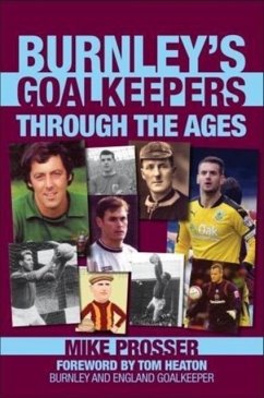Burnley Goalkeepers Through the Ages - Prosser, Mike