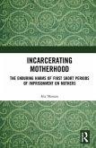 Incarcerating Motherhood