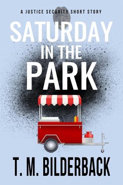 Saturday In The Park: A Justice Security Short Story (eBook, ePUB) - Bilderback, T. M.