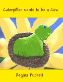 Caterpillar Wants to be a Cow (eBook, ePUB)