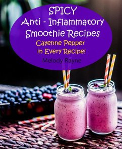 Cover Spicy Anti - Inflammatory Smoothie Recipes - Cayenne Pepper in Every Recipe! (eBook, ePUB)