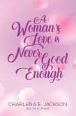 A Woman's Love Is Never Good Enough (eBook, ePUB)