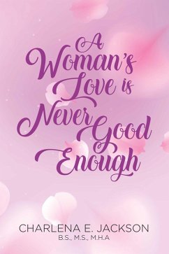 Cover A Woman's Love Is Never Good Enough (eBook, ePUB)