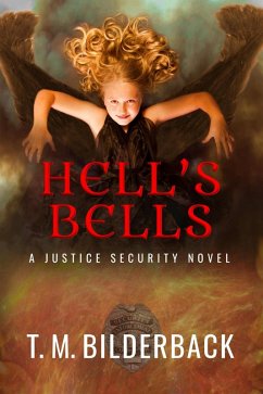 Hell's Bells: A Justice Security Novel (eBook, ePUB) - Bilderback, T. M.