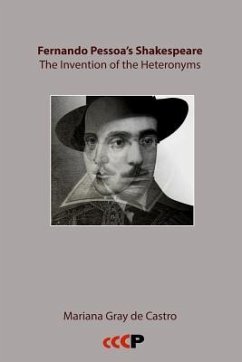 Fernando Pessoa's Shakespeare: The Invention of the Heteronyms - Castro, Mariana Grayde