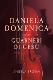 Daniela Domenica and the Guarneri di Gesù (eBook, ePUB) Daniela Domenica and the Guarneri di Gesù (eBook, ePUB)