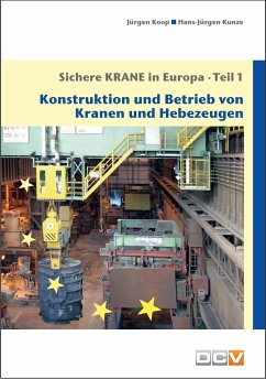 Sichere Krane in Europa - Teil 1 - Koop, Jürgen;Kunze, Hans-Jürgen Kunze