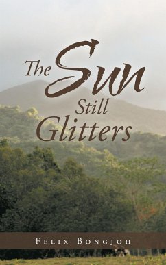 The Sun Still Glitters (eBook, ePUB) - Bongjoh, Felix