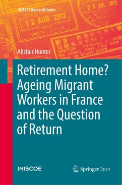 Retirement Home? Ageing Migrant Workers in France and the Question of Return - Hunter, Alistair