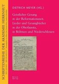 Geistlicher Gesang in der Reformationszeit. Lieder und Gesangbücher in der Oberlausitz, in Böhmen und Niederschlesien